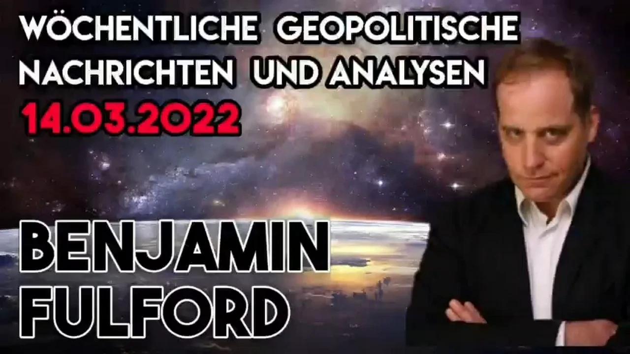 Benjamin Fulford: Wochenbericht vom 14.03.2022 - Während die Welt von der
                Ukraine-Hysterie abgelenkt wurde, gab es große Veränderungen