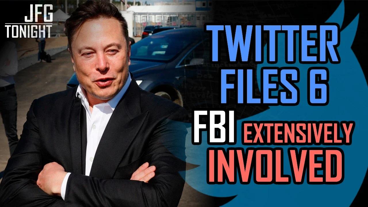 Twitter Files 6 | FBI Extensively Involved, JFGT #719