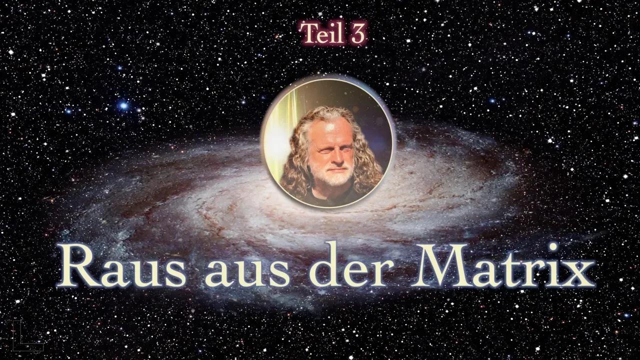 RAUS AUS DER MATRIX! (Teil 3 von 5) Hole Deinen Himmel auf die Erde ...