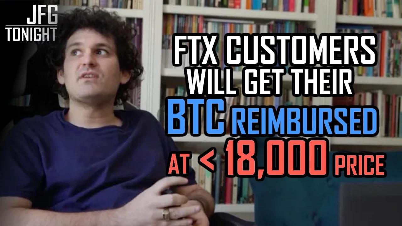 FTX Customers Will Get BTC Reimbursed At Less Than 18k Price | JFGT #1051