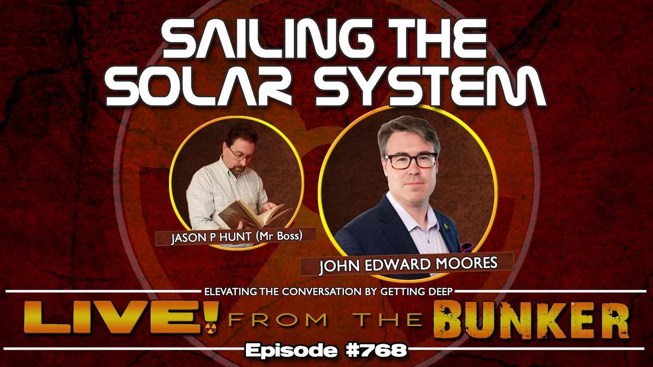 Live From The Bunker 768: Sailing the Solar System | Guest John Moores