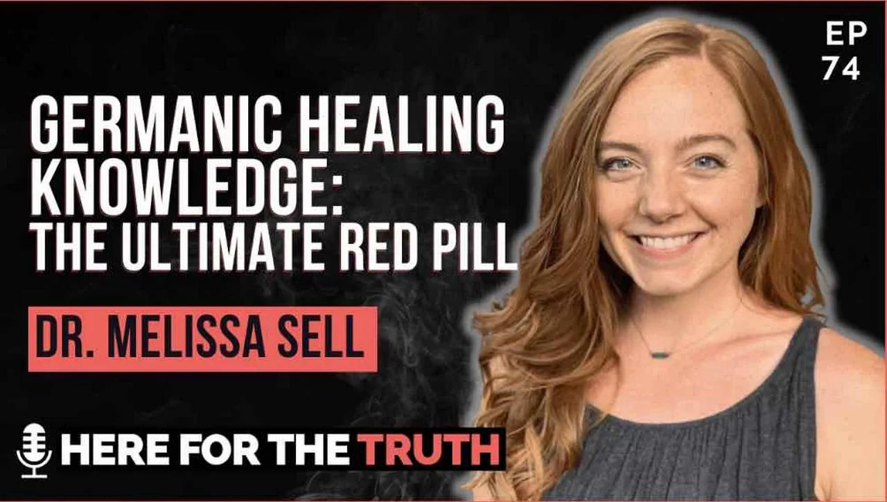 Germanic Healing Knowledge - Dr. Melissa Sell - Here For The Truth - Ep. 74