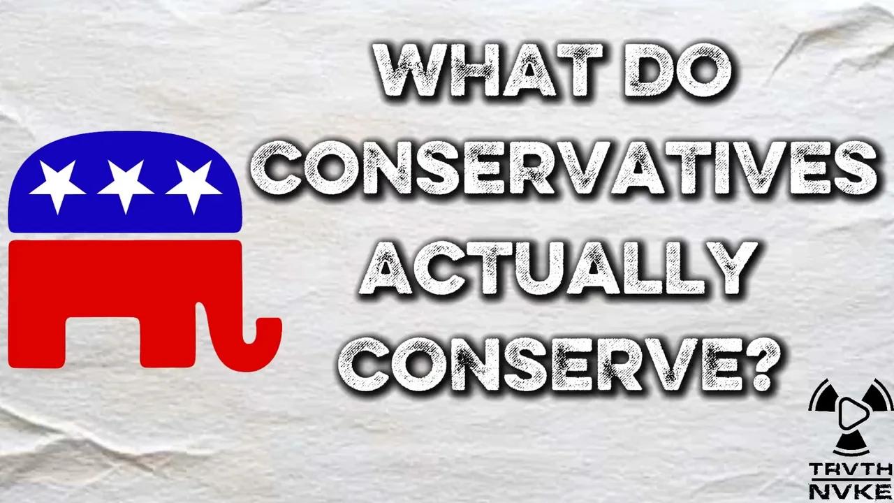 What Do Conservatives Actually Conserve?