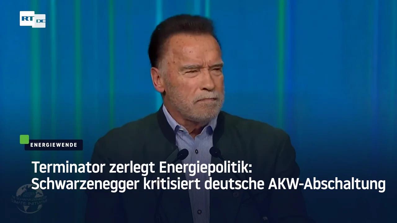 Terminator zerlegt Energiepolitik: Schwarzenegger kritisiert deutsche AKW-Abschaltung