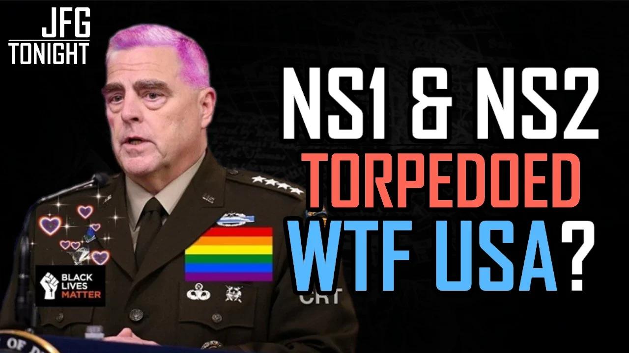 NS1 & NS2 Torpedoed, WTF USA? | JFGT #647