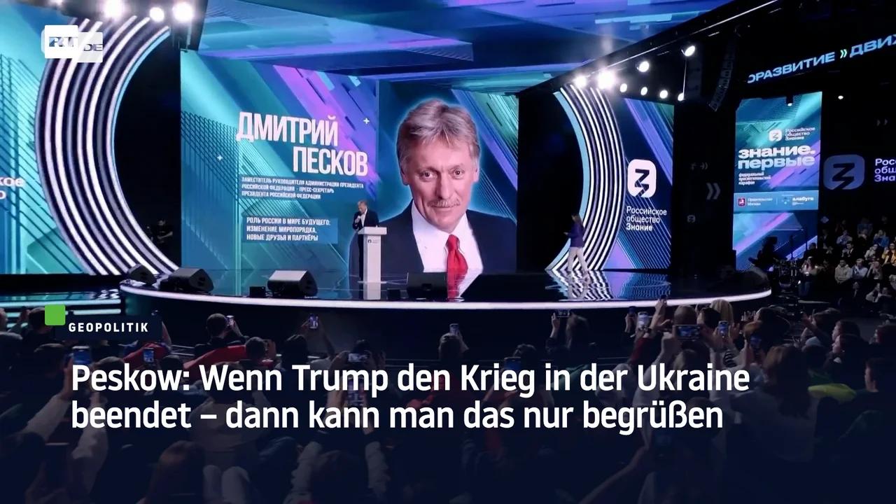 ⁣Peskow: Wenn Trump den Krieg in der Ukraine beendet – dann kann man das nur begrüßen