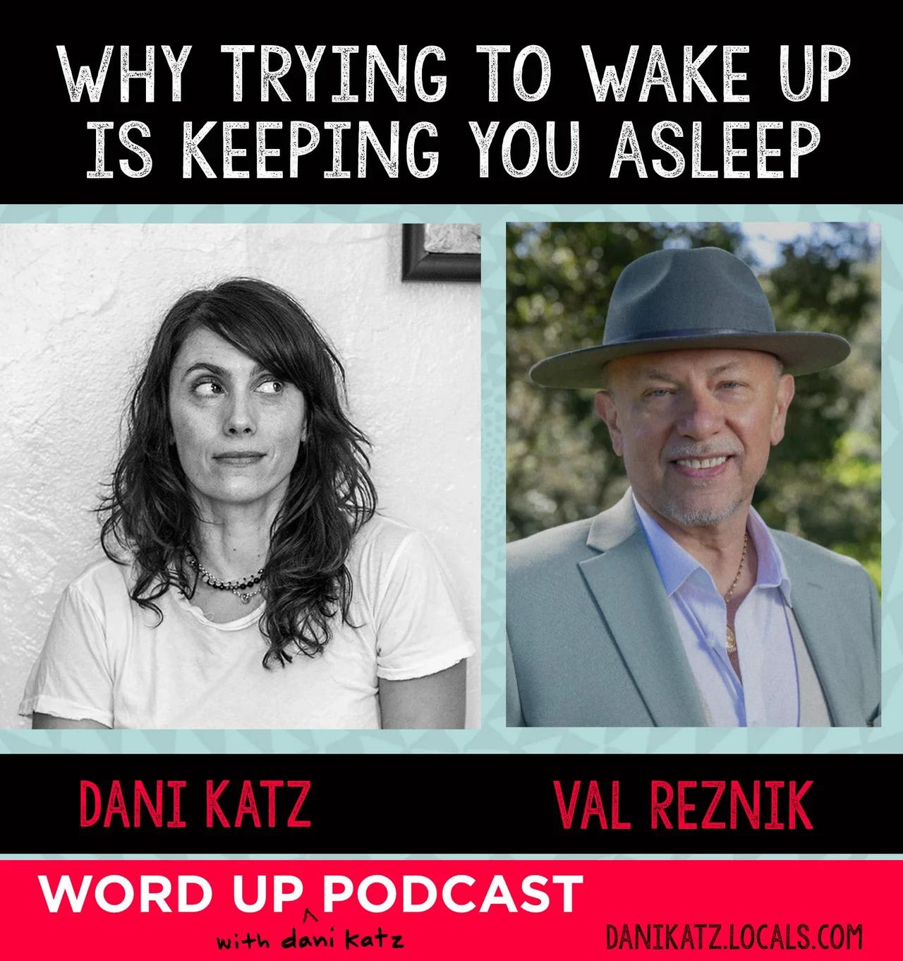 Why Trying to Wake Up Keeps You Asleep with Val Reznik || Part 1