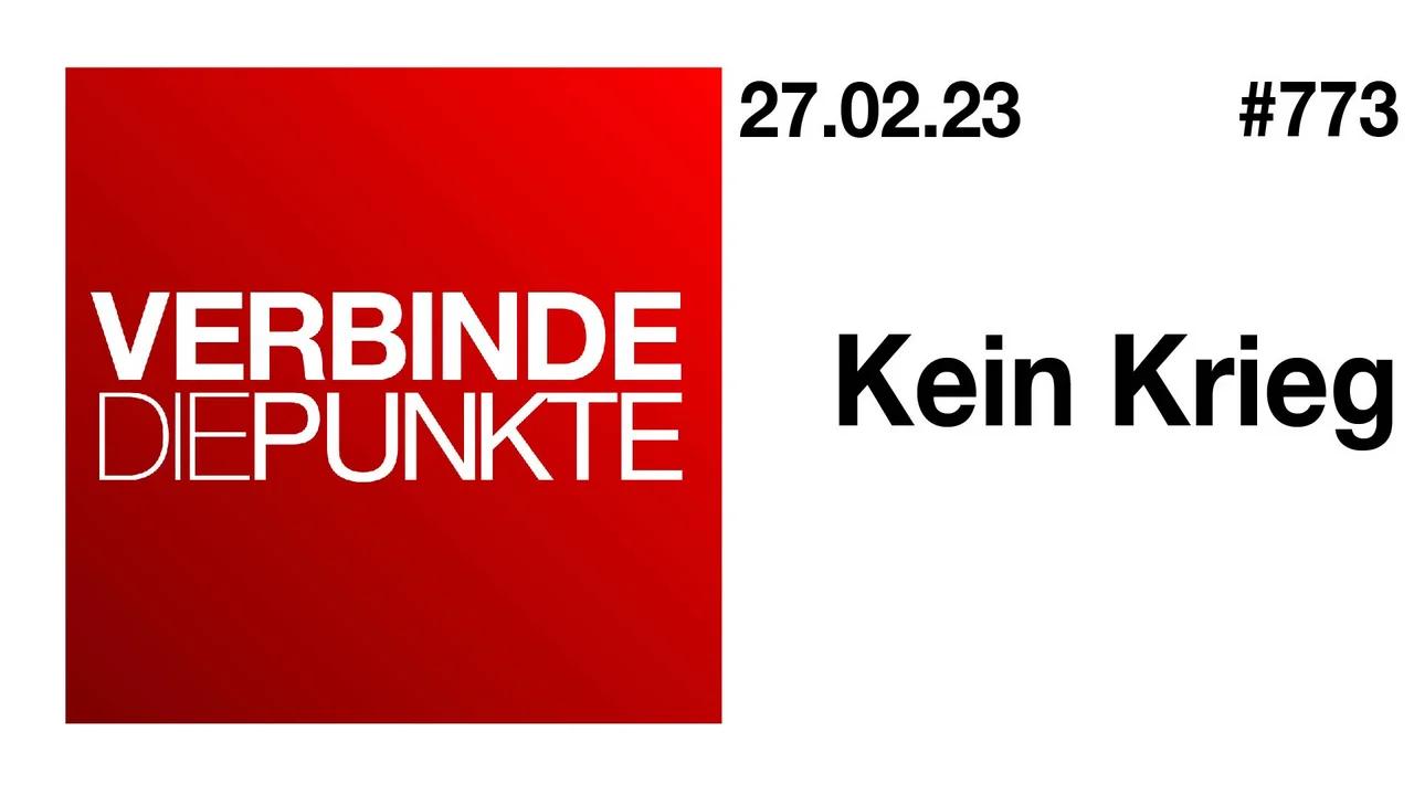 Verbinde die Punkte #773 - Kein Krieg (27.02.2023)