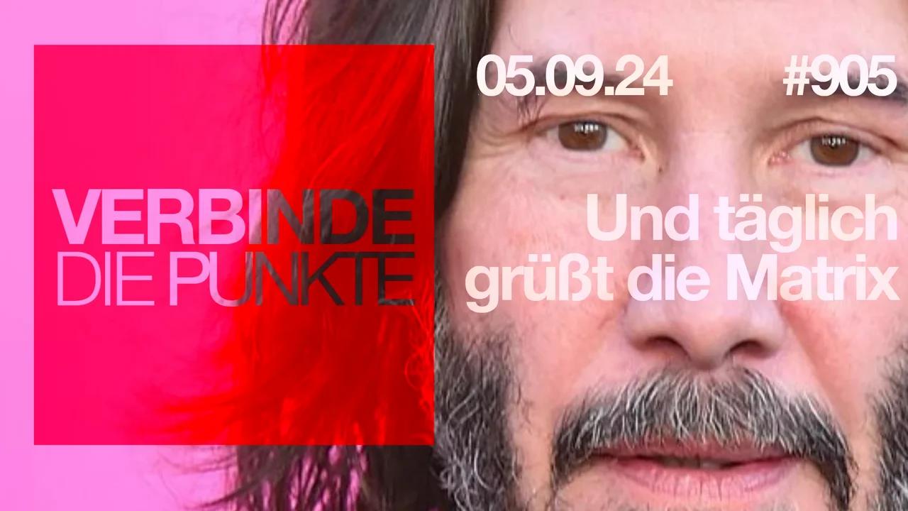 ⁣Verbinde die Punkte #905 - Und täglich grüßt die Matrix (05.09.2024)