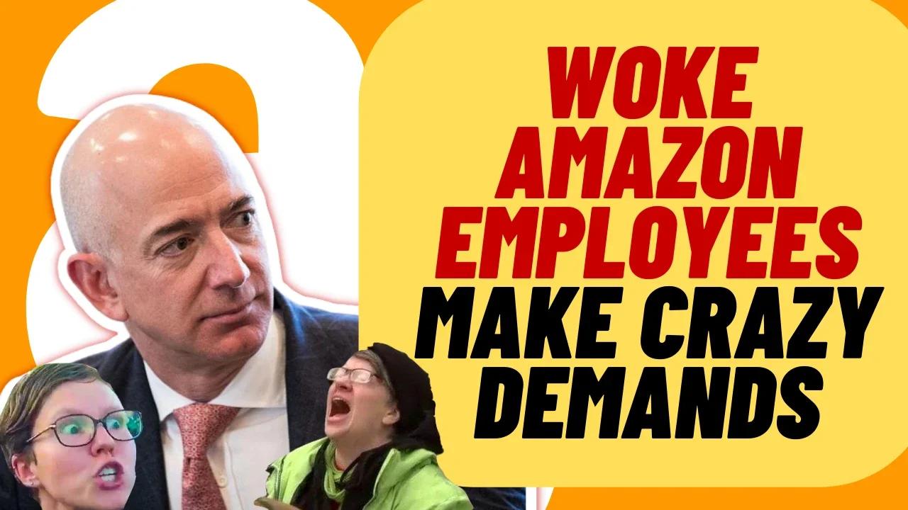 woke-amazon-employees-make-insane-demands