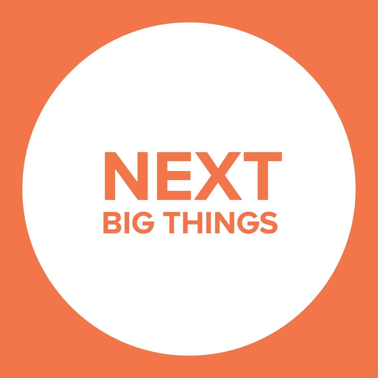 next-big-things