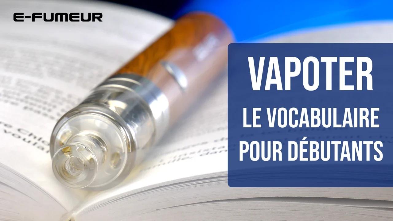 Vapoter : le vocabulaire pour débutant - Tuto cigarette électronique ...