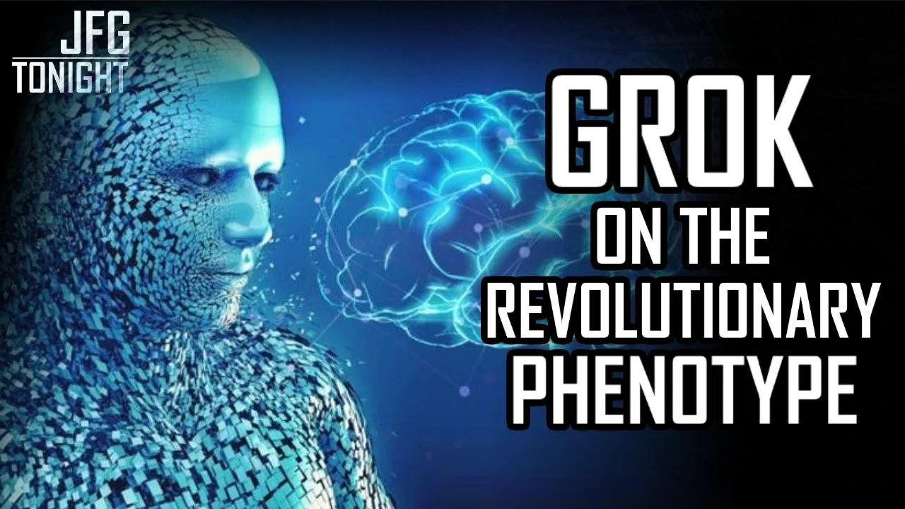Grok on The Revolutionary Phenotype | JFGT #1009