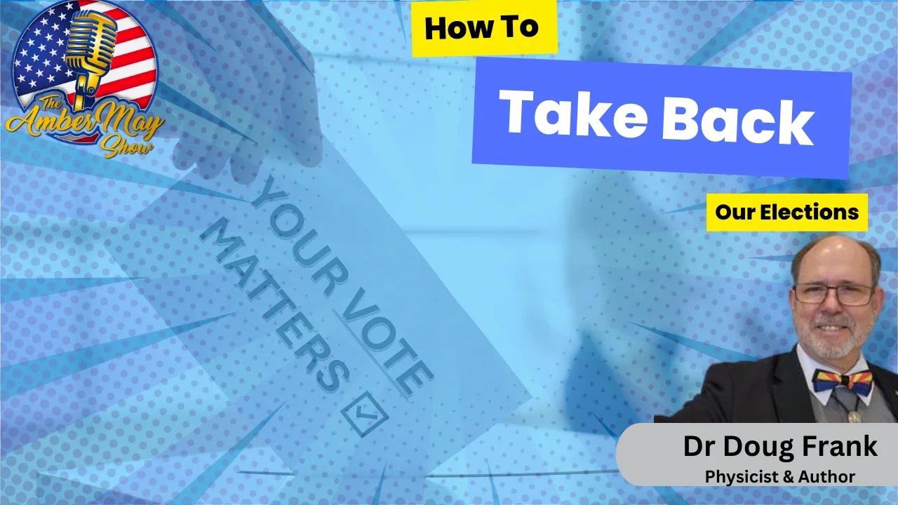 How to take back our elections dr doug frank