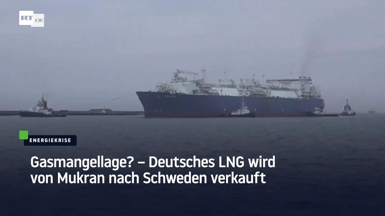 ⁣Gasmangellage? – Deutsches LNG wird von Mukran nach Schweden verkauft