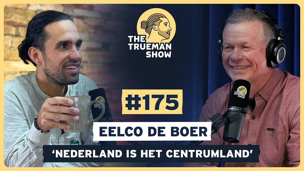The Trueman Show #175 Eelco de Boer 'Nederland is het centrumland'