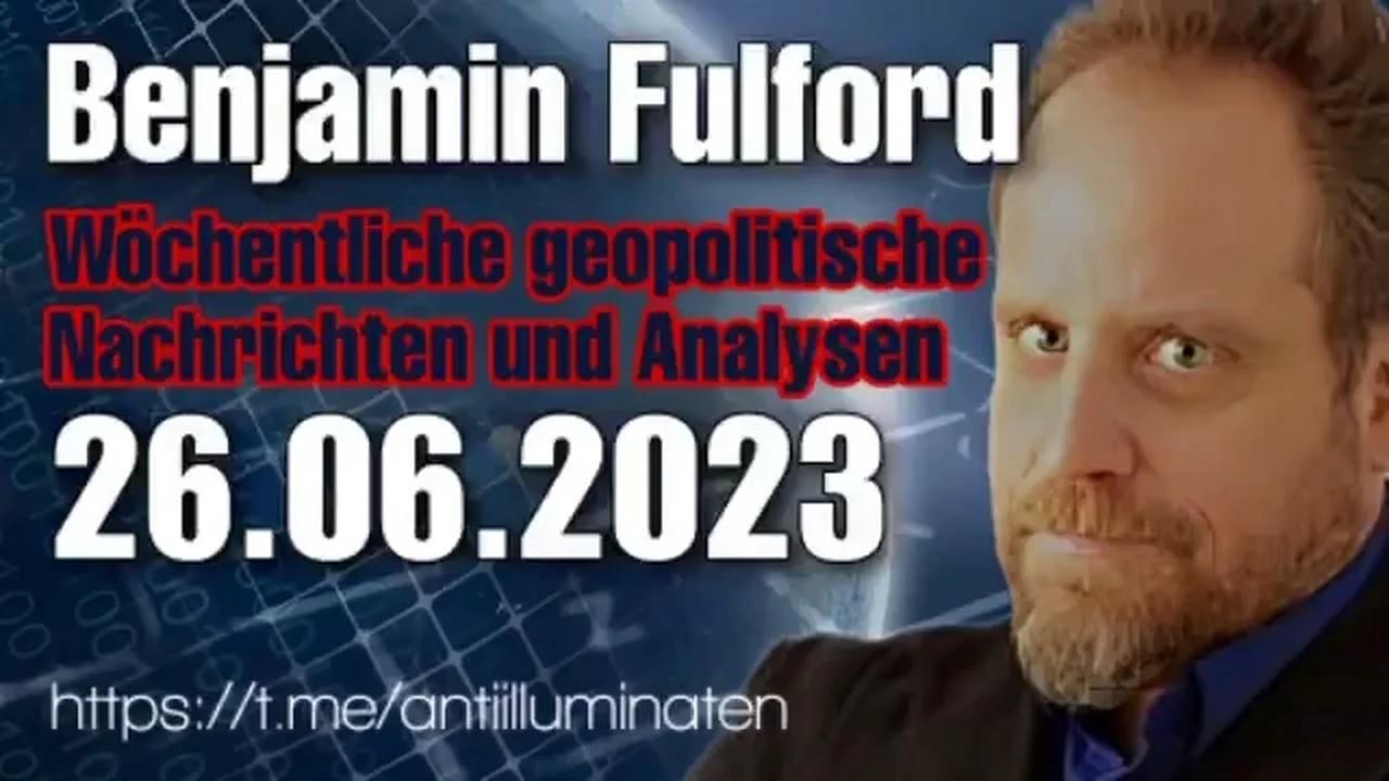 Benjamin Fulford: Wochenbericht vom 26.06.2023