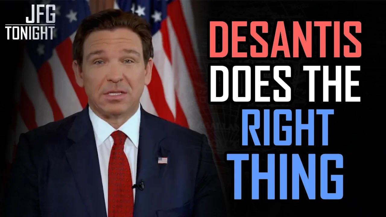 DeSantis Does The Right Thing | JFGT #1042