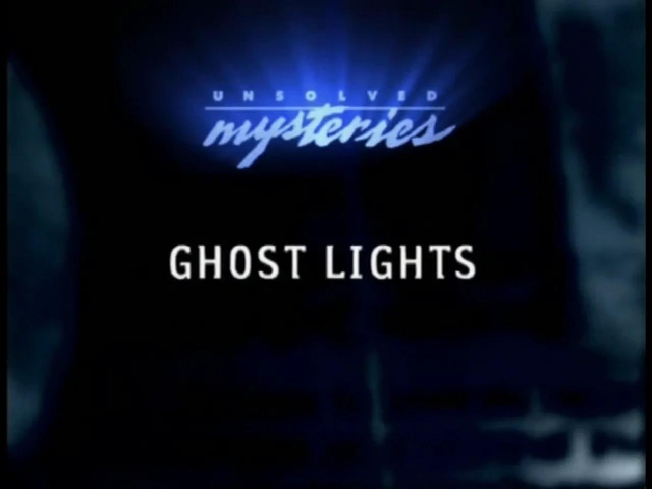 Unsolved Mysteries Ghost Lights
