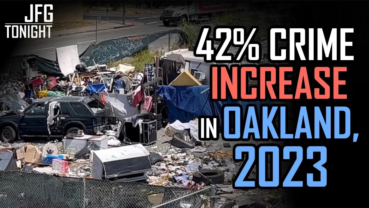 42% More Crimes In Oakland, 2023 | JFGT #903