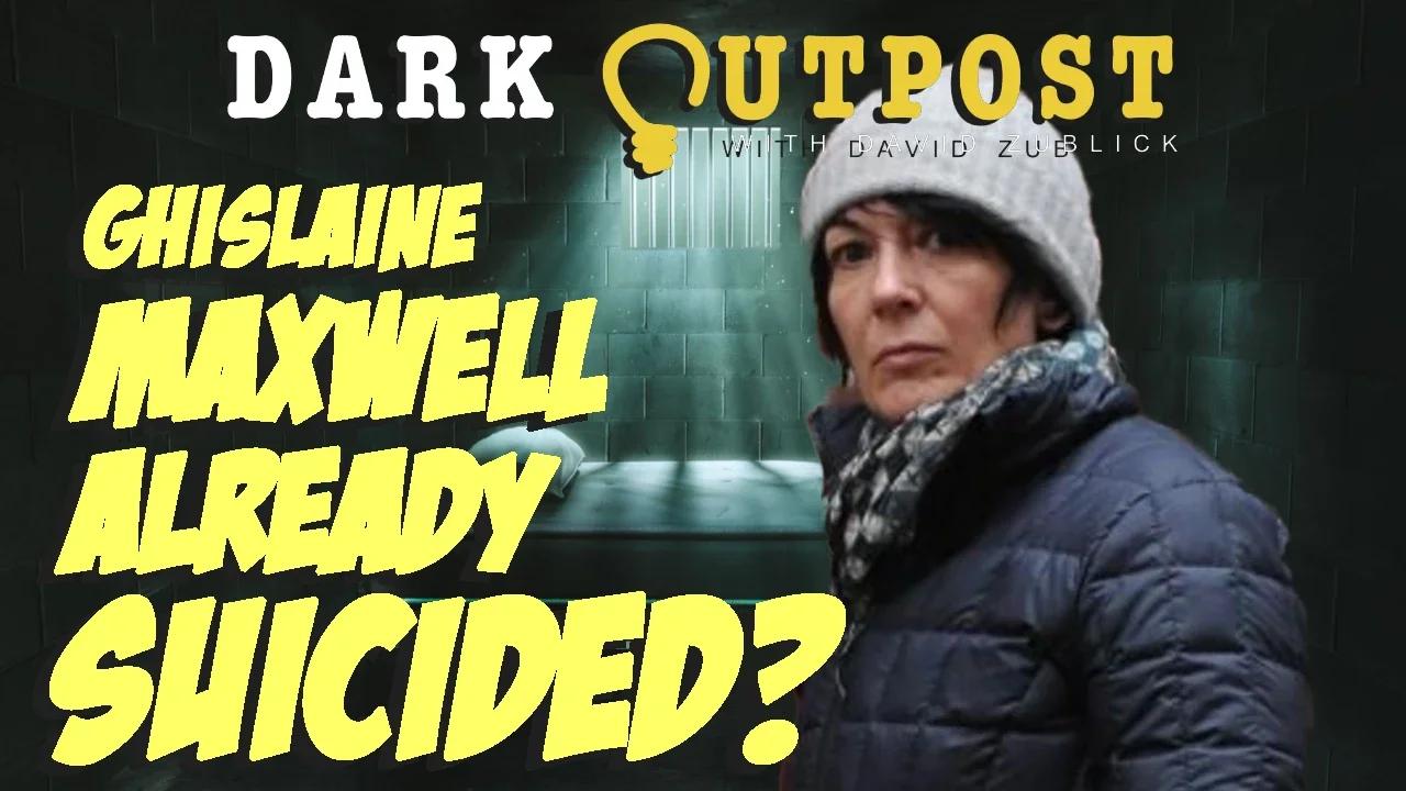 Dark Outpost 06.28.2022 Ghislaine Maxwell Already Suicided?