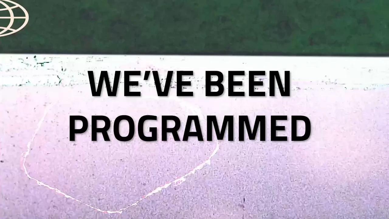 We've Been Programmed