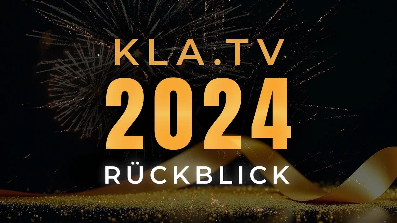 Kla.TV steigt weiter auf trotz massiver medialer Zensur – Rückblick 2024|www.kla.tv/31457