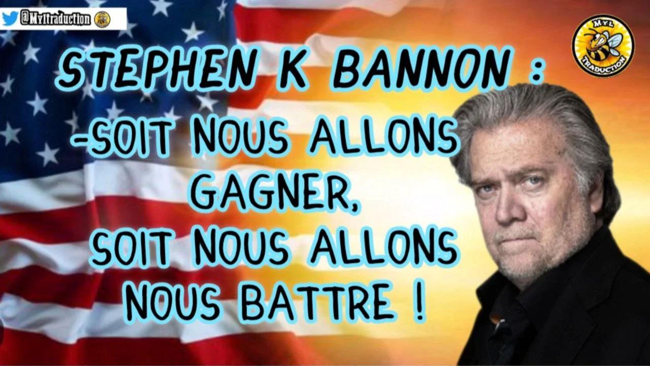 STEPHEN K. BANNON Soit nous allons gagner, soit nous allons