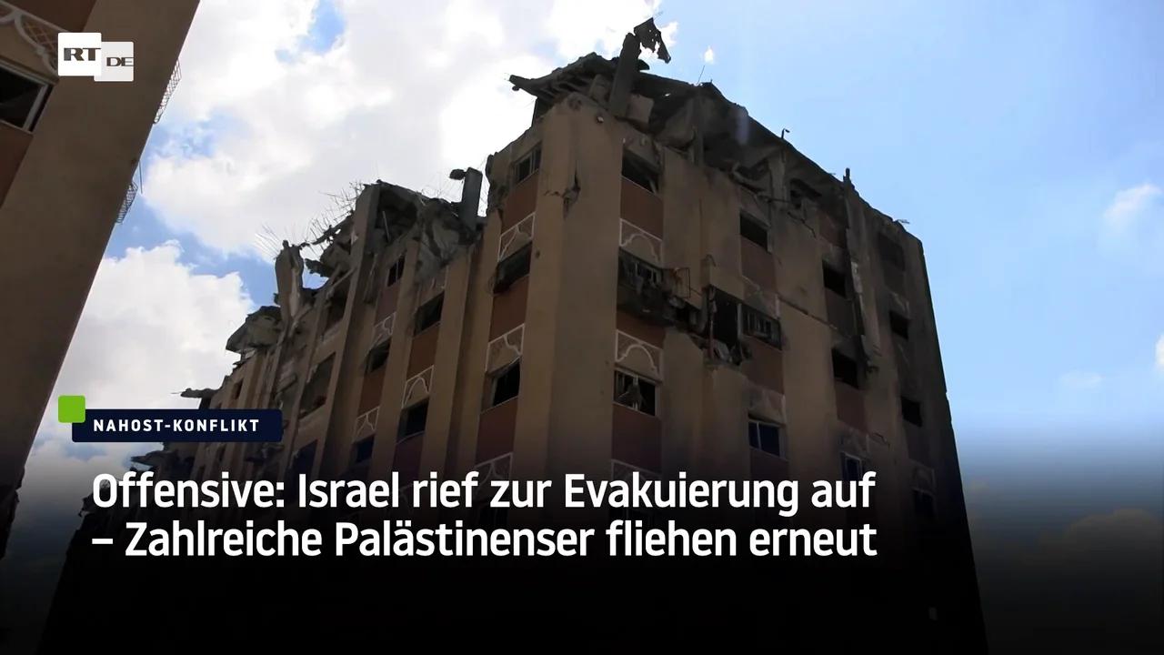 ⁣Offensive: Israel rief zur Evakuierung auf – Zahlreiche Palästinenser fliehen erneut