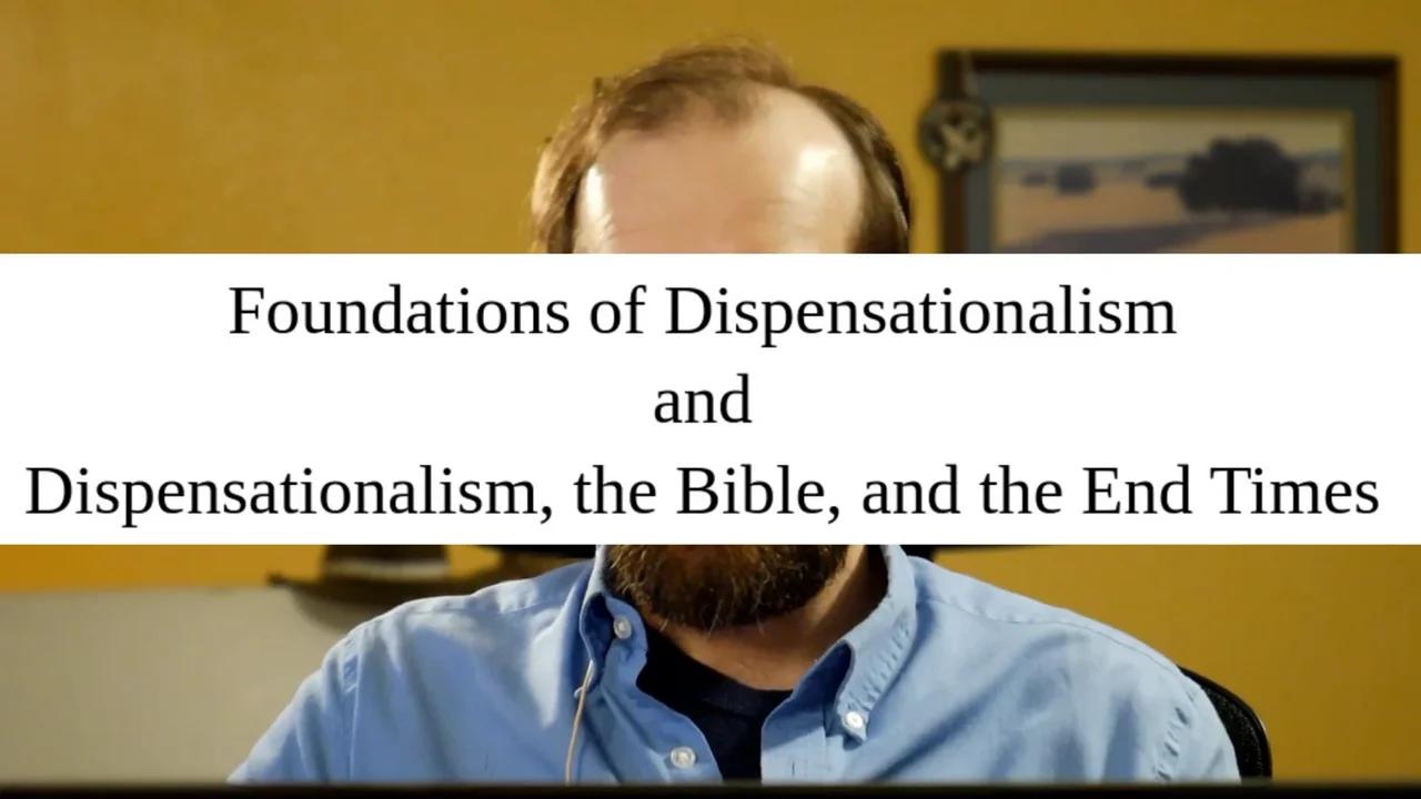 Foundations of Dispensationalism - Introductory Lesson 1 - Dispensational Principles & Critique