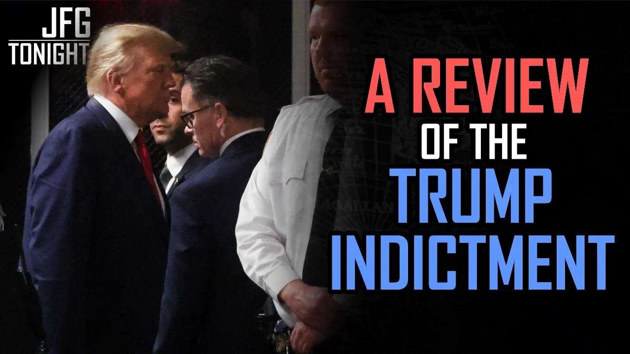 A Review of the Trump Indictment | JFGT #909