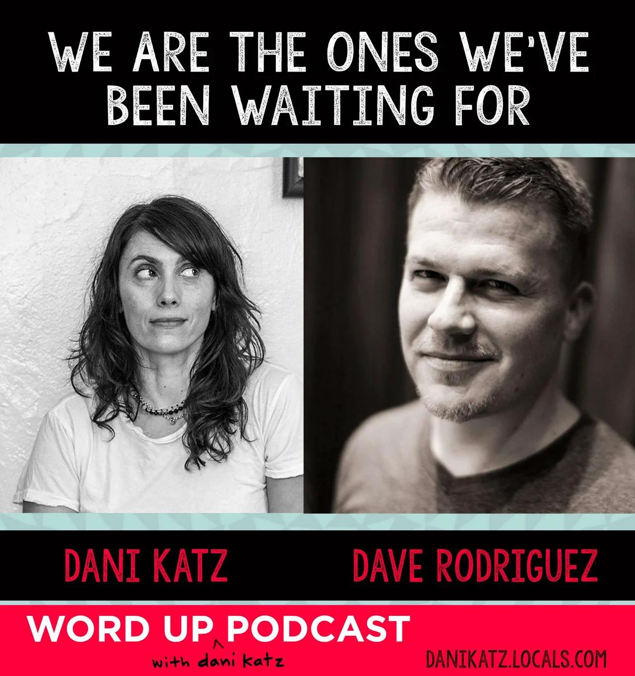 WE are the Ones We’ve Been Waiting for with David James Rodriguez. Part 1