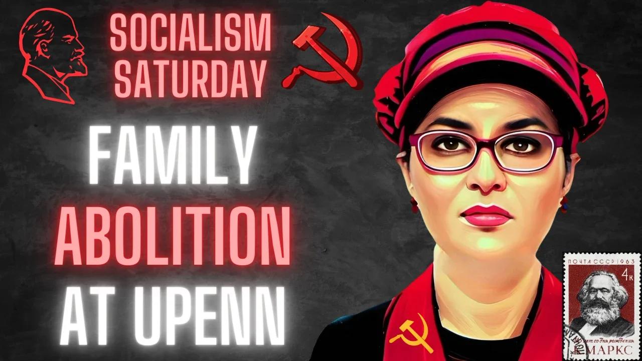 SOCIALISM SATURDAY: The University of Pennsylvania lectures on family abolition and full surrogacy