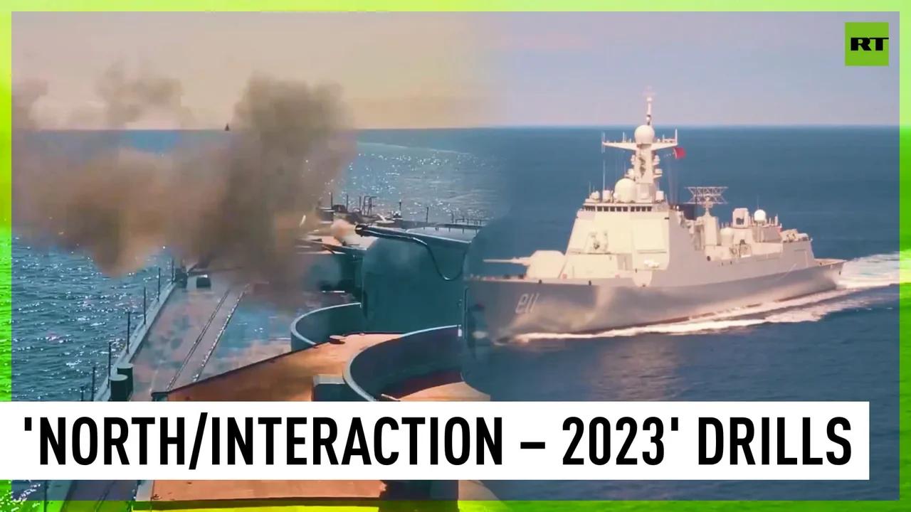 Joint Russia-China Naval Drills 'North/Interaction – 2023' In Full Swing