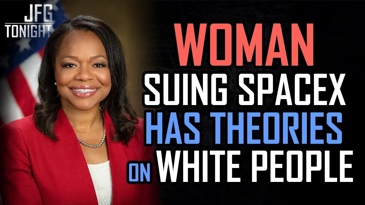 Woman Suing SpaceX Has Theories on White People | JFGT #926