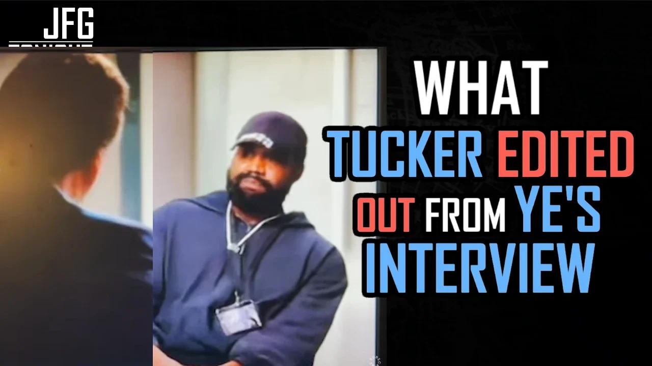 What Tucker Edited Out Of Ye's Interview | JFGT #658