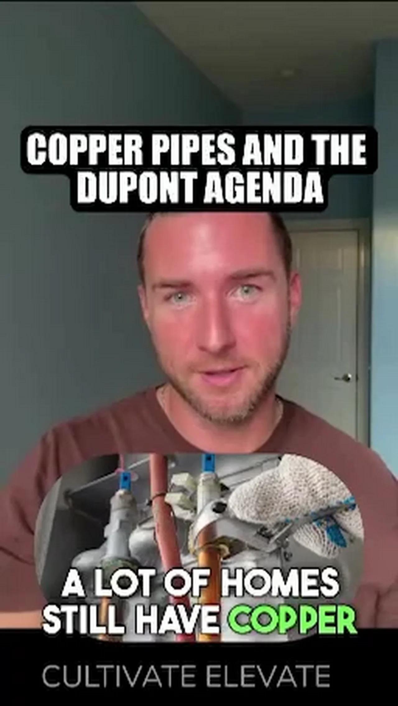 Copper Pipes And The Dupont Agenda