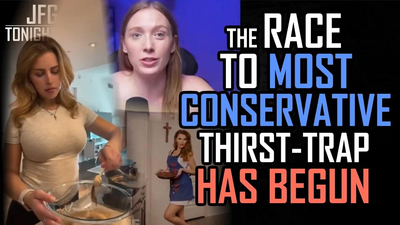 The Race To Most Conservative Thirst-Trap Has Begun | JFGT #1026