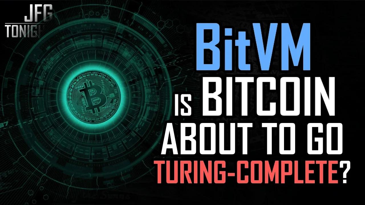 BitVM: Is Bitcoin About To Go Turing-Complete? | JFGT #1011