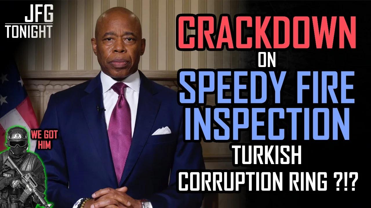 Crackdown on Speedy Fire Inspection Turkish Corruption Ring? | JFGT #1195