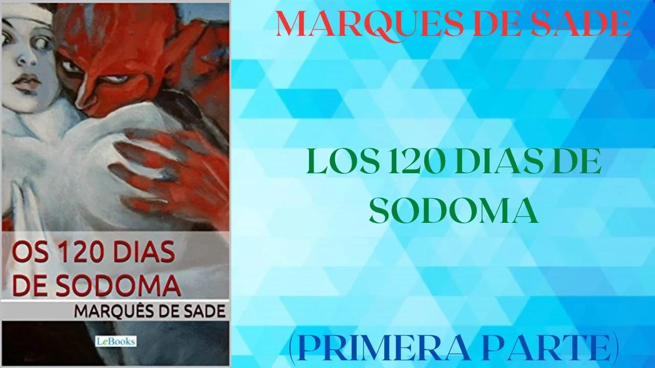 LOS 120 DIAS DE SODOMA (PRIMERA PARTE) - MARQUES DE SADE - AUDIOLIBRO