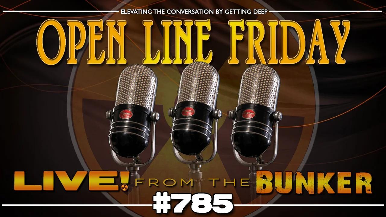 Live From The Bunker 785: Open Line Friday