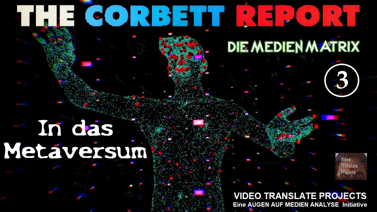 ⁣Die Medien Matrix 3 - In das Metaversum (The Corbett Report - Deutsch)