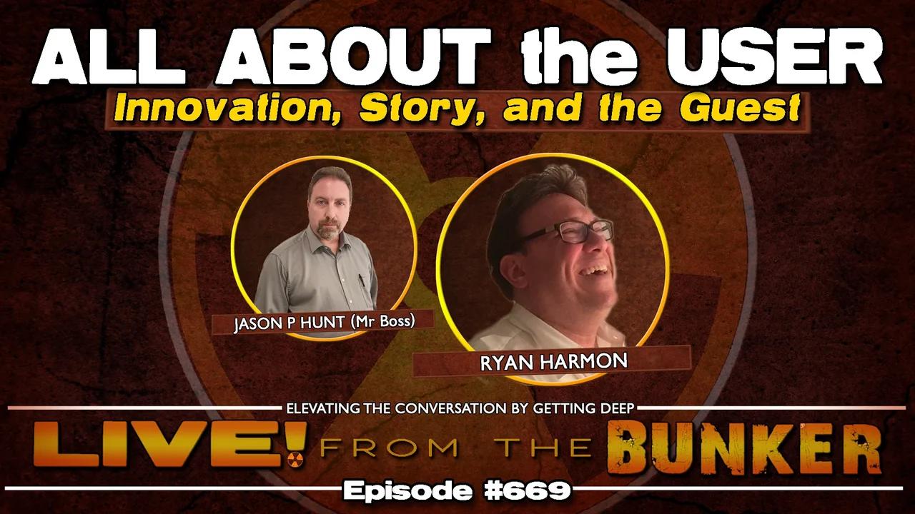 Live From The Bunker 669: It's All About the User | Ryan Harmon