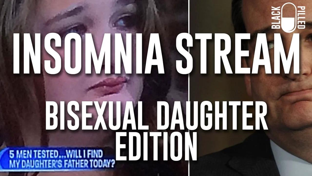 Insomnia Stream Bisexual Daughter Edition 