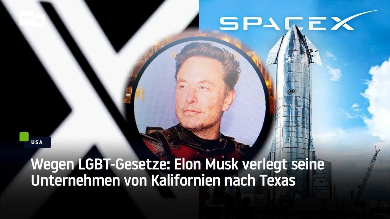 ⁣Wegen LGBT-Gesetze: Elon Musk verlegt Unternehmen X und SpaceX von Kalifornien nach Texas