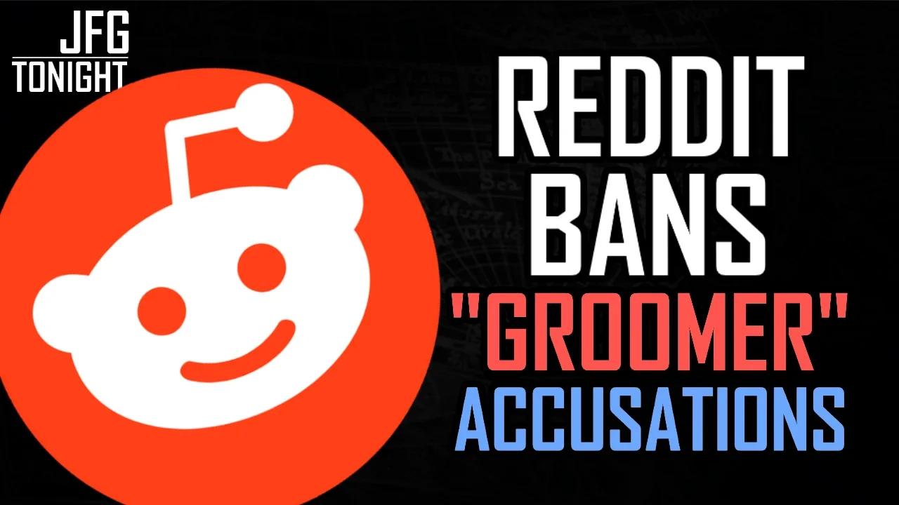 Reddit Bans "Groomer" Accusations | JFGT #583