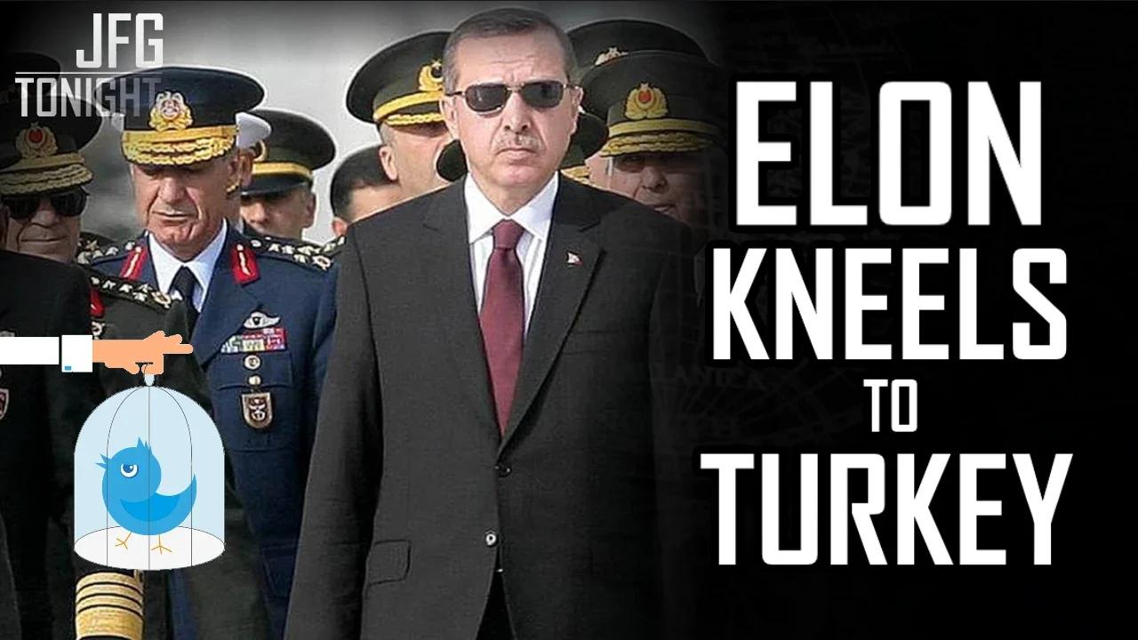 Elon Kneels To Turkey | JFGT #845