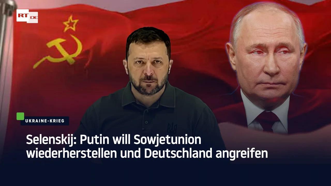 ⁣Selenskij: Putin will Sowjetunion wiederherstellen und Deutschland angreifen