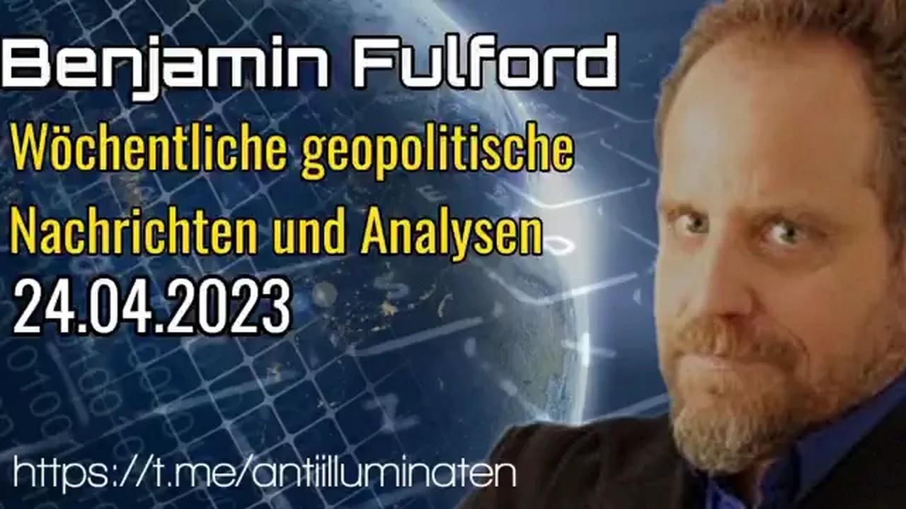 ⁣Benjamin Fulford: Wochenbericht vom 24.04.2023 - Der „Deep State" in den USA und Russland